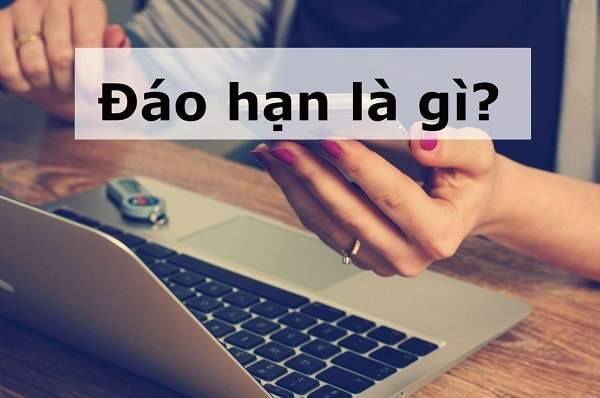 Đáo hạn là gì?