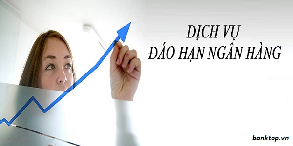 Dịch vụ đáo hạn ngân hàng