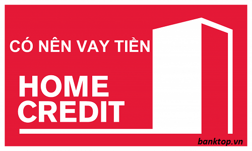 có nên vay tiền home credit