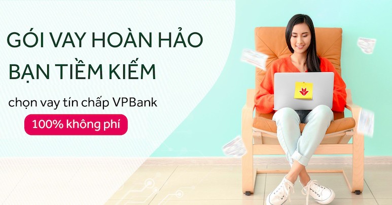 Hỗ trợ vay tín chấp VPBank lãi suất ưu đãi