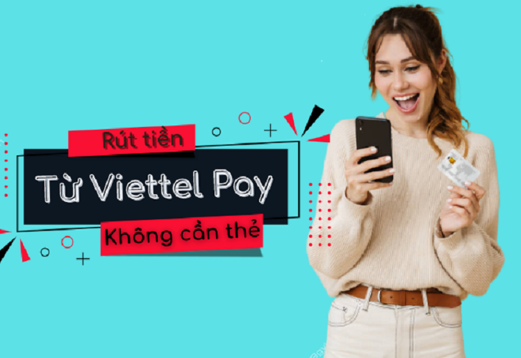 Hướng dẫn cách rút tiền ViettelPay không cần thẻ