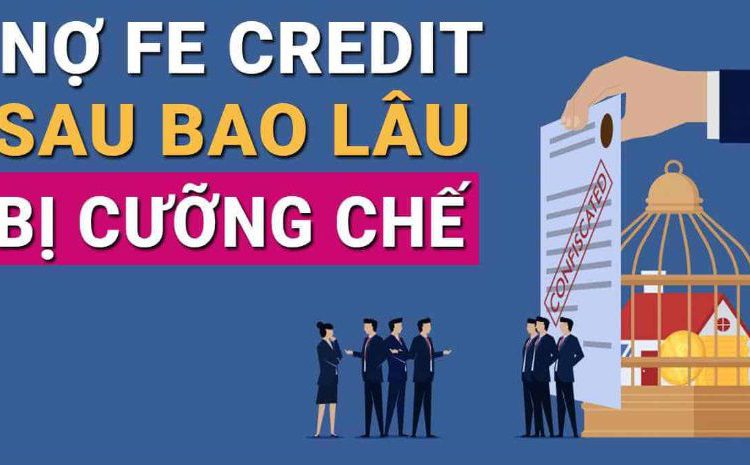 nợ FE bao lâu thì bị cưỡng chế