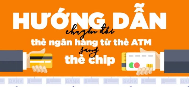 Hướng dẫn đổi thẻ từ sang thẻ chip