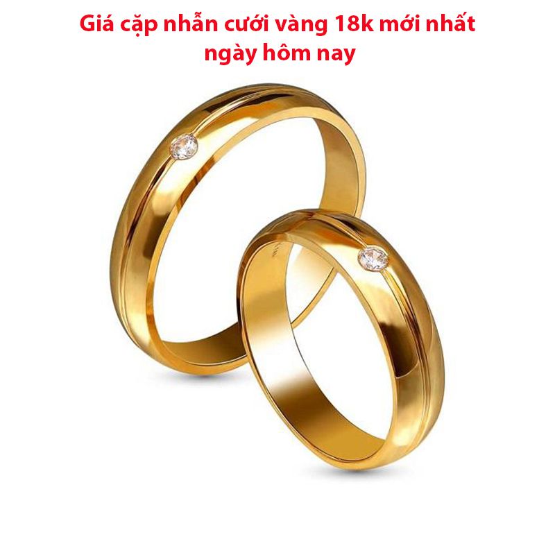 Giá cặp nhẫn cưới vàng 18K hiện tại là bao nhiêu?