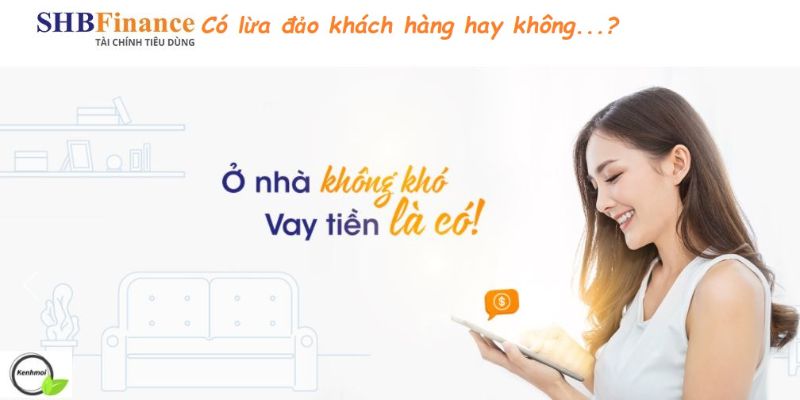 Giải đáp SHB Finance có lừa đảo như lời đồn?