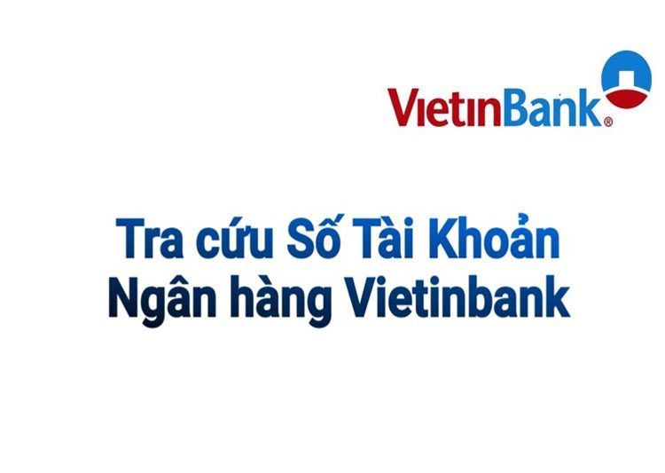 Cách tra cứu số tài khoản Vietinbank nhanh