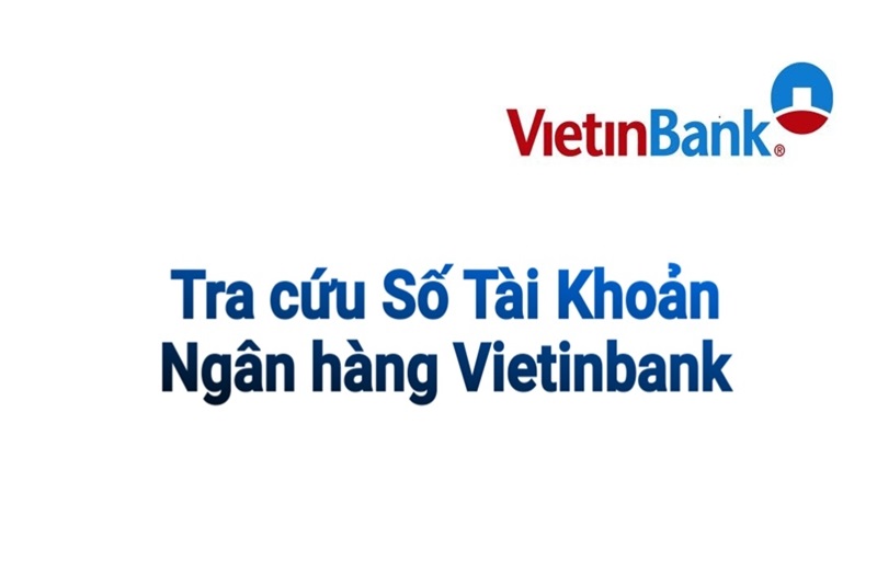 Cách tra cứu số tài khoản Vietinbank nhanh