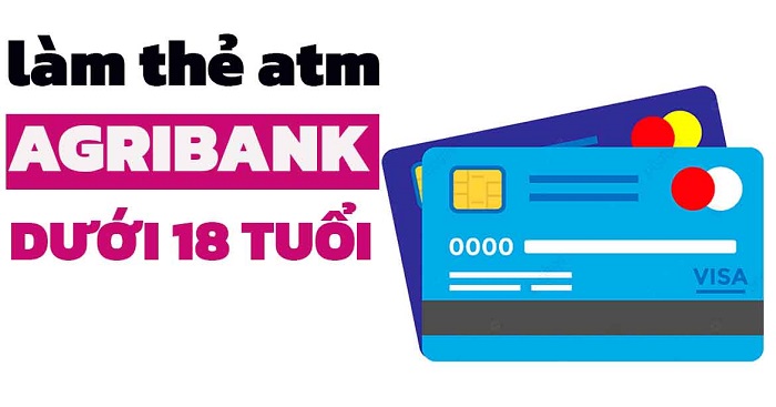 Dưới 18 tuổi có được làm thẻ ATM Agribank không?