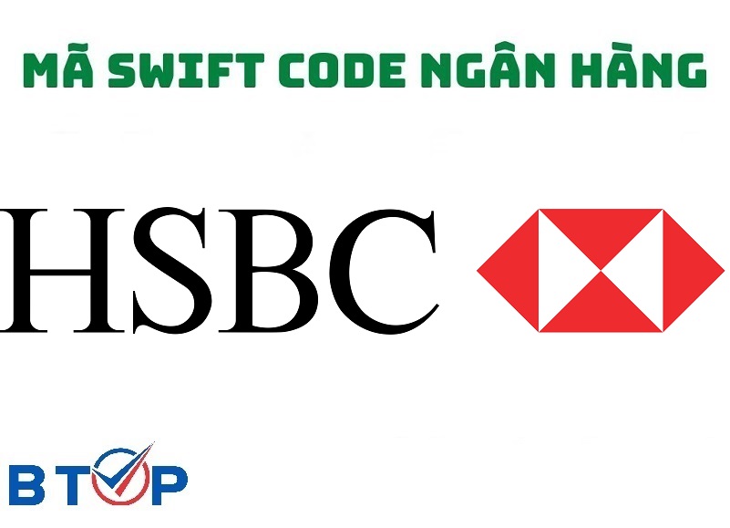 Mã Swift Code Ngân Hàng HSBC Cập Nhật Mới Nhất