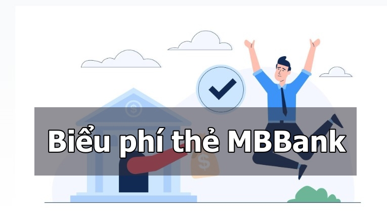 Biểu phí thẻ ngân hàng MBBank