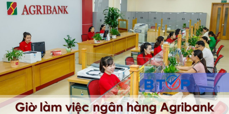 Giờ làm việc ngân hàng Agribank cập nhật mới nhất