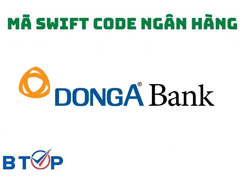 Mã Swift Code Ngân Hàng Đông Á Cập Nhật Mới Nhất